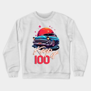 Keep it 100 Crewneck Sweatshirt